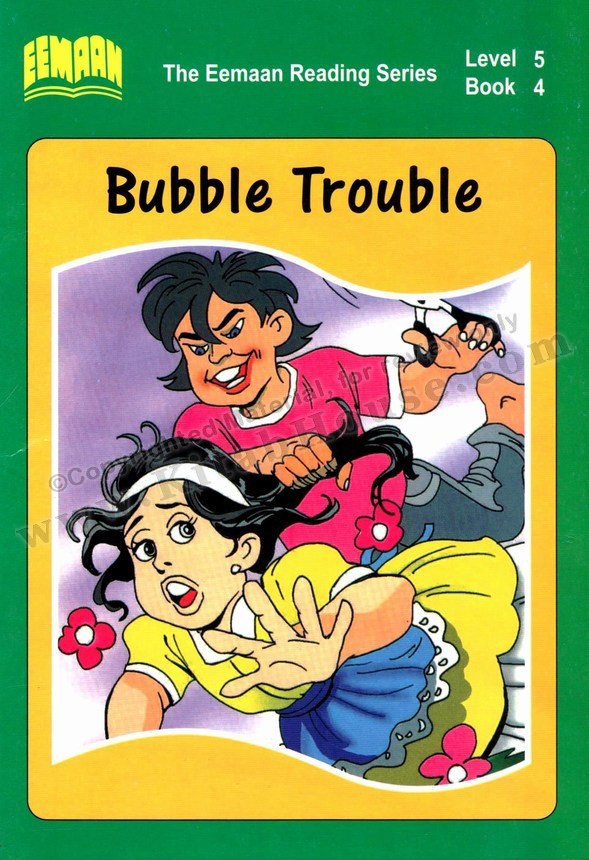 Eemaan Reading Series, Level 5 Book 4 - Bubble trouble