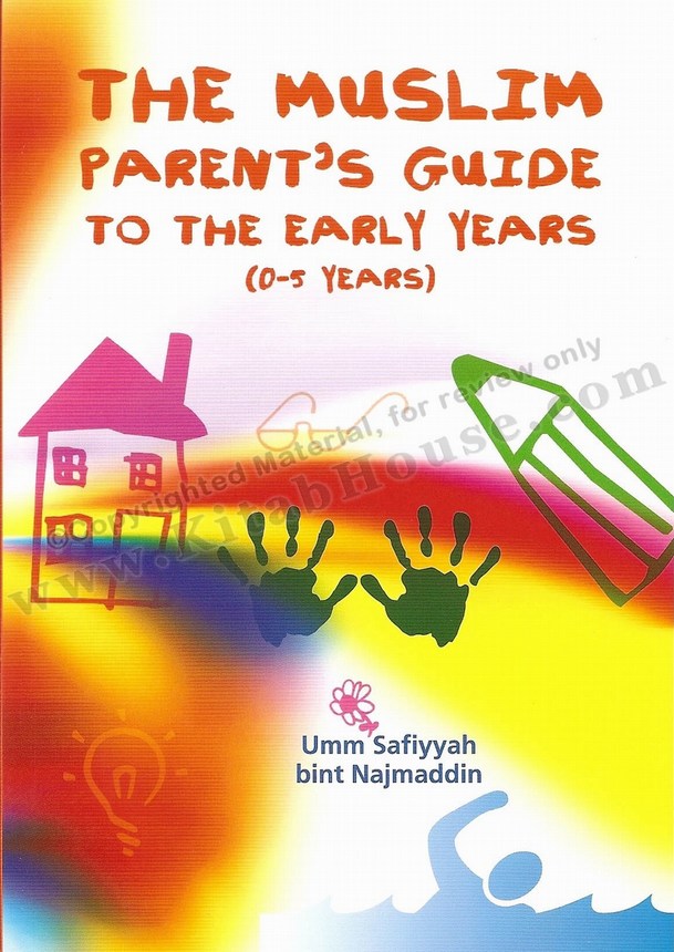 Muslim Parent's Guide to the Early Years (0-5 Years)